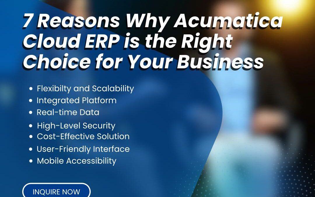 Why Acumatica Cloud ERP is the Right Choice for your Business