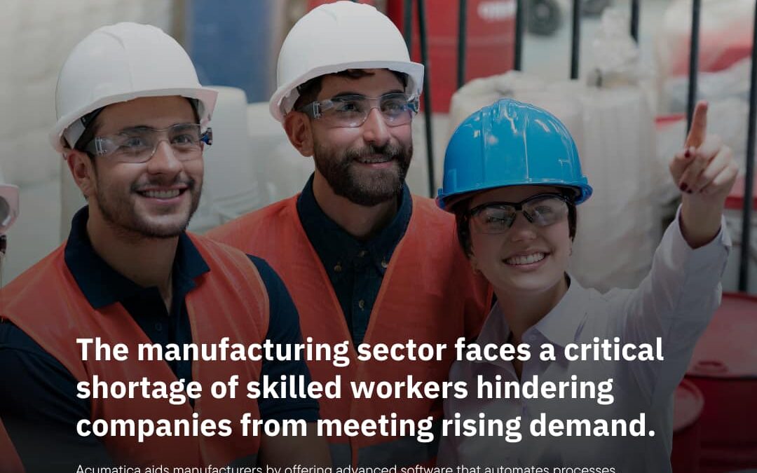 Discover How Acumatica Addresses Shortages in the Manufacturing Sector